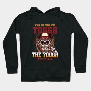 The Tough Chills Humorous Inspirational Quote Phrase Text Hoodie